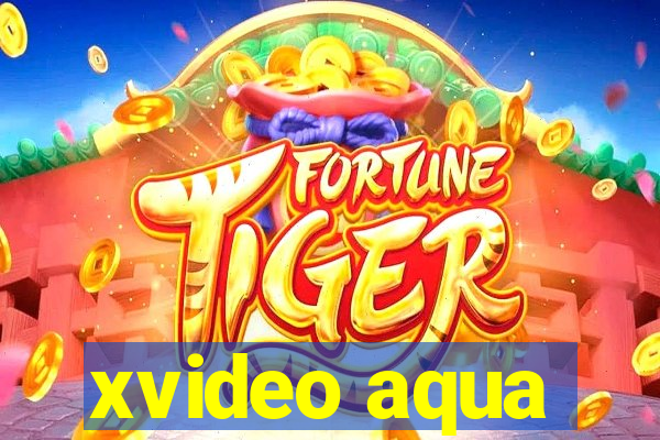 xvideo aqua